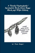 A Totally, Unabashedly Incomplete Book About Bugs: Black and White Edition - Paperback