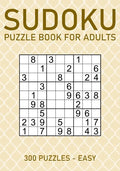 Sudoku Puzzle Book for Adults - 300 Puzzles - Easy: Large Print Sudoku Puzzles for Beginners - Paperback