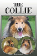 The Collie: A Complete and Comprehensive Owners Guide To: Buying, Owning, Health, Grooming, Training, Obedience, Understanding and Caring for Your Col - Paperback