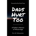 Dads Hurt Too: A Father's Memoir of Miscarriage - Paperback