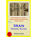 Iran Travel Guide: Sightseeing, Hotel, Restaurant & Shopping Highlights - Paperback