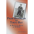 From Brooklyn to Tokyo Bay: A Sailor's Story of WWII - Paperback