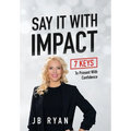 Say It with Impact: 7 Keys to Present with Confidence - Hardcover