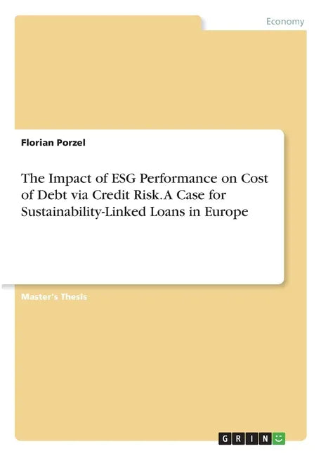 The Impact of ESG Performance on Cost of Debt via Credit Risk. A Case for Sustainability-Linked Loans in Europe - Paperback