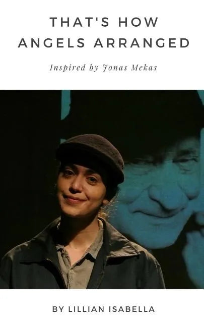 That's How Angels Arranged: Inspired by Jonas Mekas The Godfather of Avant-Garde Cinema - Paperback