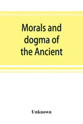 Morals and dogma of the Ancient and accepted Scottish rite of freemasonry, prepared for the Supreme council of the thirty-third degree, for the Southe - Paperback