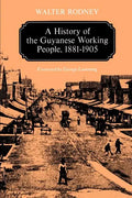 A History of the Guyanese Working People, 1881-1905 - Paperback