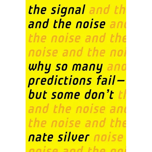 The Signal and the Noise: Why So Many Predictions Fail-But Some Don't - Hardcover
