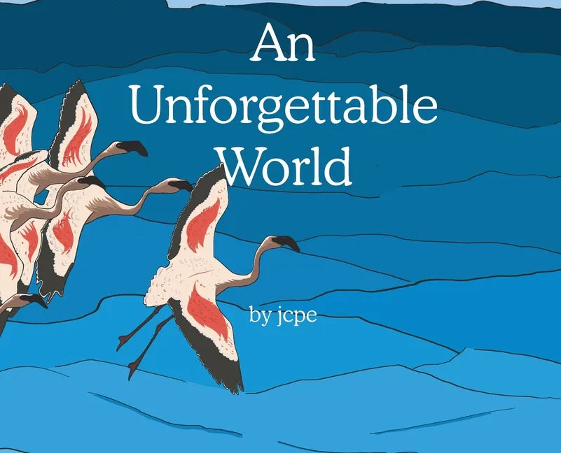 An Unforgettable World - Hardcover