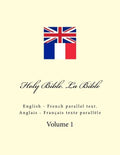Holy Bible. La Bible: English - French Parallel Text. Anglais - Français Texte Parallèle - Paperback