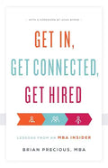 Get In, Get Connected, Get Hired: Lessons from an MBA Insider - Paperback