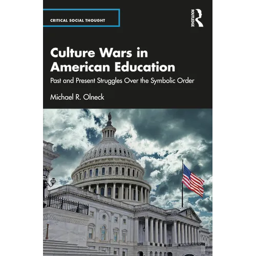 Culture Wars in American Education: Past and Present Struggles Over the Symbolic Order - Paperback