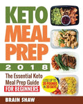Keto Meal Prep 2018: The Essential Keto Meal Prep Guide for Beginners( Lose up to 20 Pounds in 20 Days) - Paperback