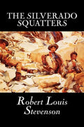 The Silverado Squatters by Robert Louis Stevenson, Fiction, Classics, Historical, Literary - Paperback