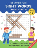 So Much Fun! - Sight Words Word Search: Elementary School Workbook Activity to Read and Find 240 High Frequency Words for Kids Grade 1, 2 and 3 - Paperback