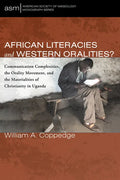 African Literacies and Western Oralities?: Communication Complexities, the Orality Movement, and the Materialities of Christianity in Uganda - Paperback