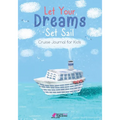 Let Your Dreams Set Sail: Cruise Journal for Kids - Paperback