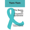 The Basics Of Tourette's Syndrome: Understanding What This Condition Is And Is Not - Paperback
