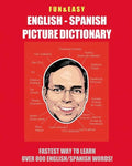 Fun & Easy! English - Spanish Picture Dictionary: Fastest Way to Learn Over 800 English and Spanish Words - Paperback
