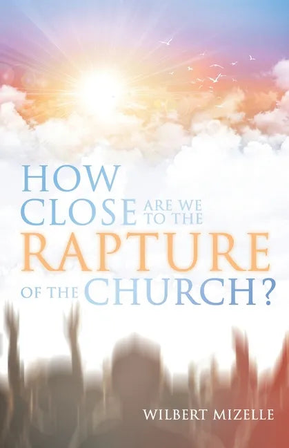 How Close Are We to the Rapture of the Church? - Paperback