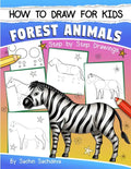 How to Draw for Kids: Forest Animals (An Easy STEP-BY-STEP guide to drawing different forest animals like Lion, Tiger, Zebra, Meerkat, Eleph - Paperback