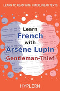 Learn French with Arsène Lupin Gentleman-Thief: Interlinear French to English - Paperback