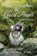 The Kingdom of the Good People (the Book of Sorcha 2) - Paperback