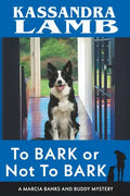 To Bark or Not to Bark, A Marcia Banks and Buddy Mystery - Paperback