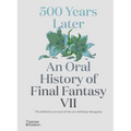 500 Years Later: An Oral History of Final Fantasy VII - Hardcover