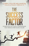 The Success Factor: Stories From Successful Entrepreneurs Who Thrived After Facing Failure - Paperback