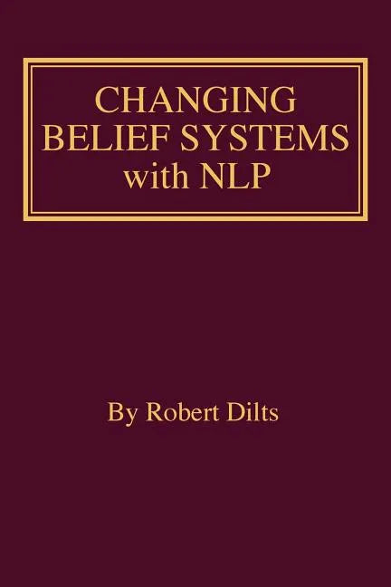 Changing Belief Systems With NLP - Paperback