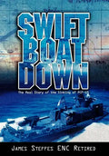 Swift Boat Down: The Real Story of the Sinking of Pcf-19 - Hardcover