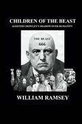 Children of the Beast: Aleister Crowley's Shadow over Humanity. - Paperback