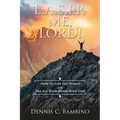 L.A.S.I.R. Me, Lord!: How To Flee The World And Fill All Your Needs With God - Paperback