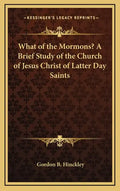 What of the Mormons? a Brief Study of the Church of Jesus Christ of Latter Day Saints - Hardcover