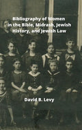 Bibliography of Women in the Bible, Midrashim, Jewish HIstory and Jewish Law - Hardcover