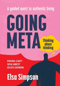 Going Meta: Thinking about thinking - A guided quest to authentic living - Paperback