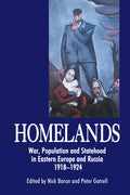 Homelands: War, Population and Statehood in Eastern Europe and Russia, 1918-1924 - Paperback
