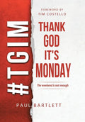 Thank God It's Monday: The Weekend Is Not Enough - Hardcover