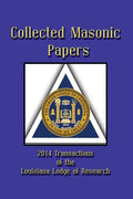 Collected Masonic Papers - 2014 Transactions of the Louisiana Lodge of Research - Paperback