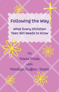 Following the Way: What Every Christian Teen Girl Needs to Know - Paperback
