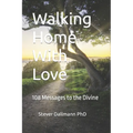 Walking Home With Love: 108 Messages to the Divine - Paperback