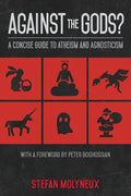 Against the Gods?: A Concise Guide to Atheism and Agnosticism - Paperback