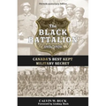 The Black Battalion 1916-1920: Canada's Best Kept Military Secret - Paperback