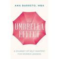 The Umbrella Effect: A Journey of Self-Mastery for Women Leaders - Paperback