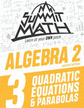 Summit Math Algebra 2 Book 3: Quadratic Equations and Parabolas - Paperback