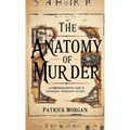 The Anatomy of Murder: A Comprehensive Look at Techniques Throughout History - Paperback