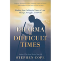The Dharma in Difficult Times: Finding Your Calling in Times of Loss, Change, Struggle, and Doubt - Paperback