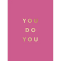 You Do You: Quotes to Uplift, Empower and Inspire - Hardcover