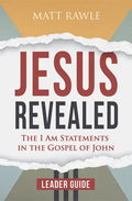 Jesus Revealed Leader Guide: The I Am Statements in the Gospel of John - Paperback